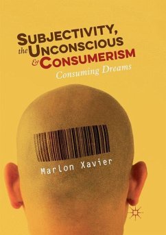 Subjectivity, the Unconscious and Consumerism - Xavier, Marlon