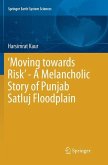 ¿Moving towards Risk¿ - A Melancholic Story of Punjab Satluj Floodplain