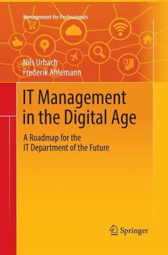 IT Management in the Digital Age - Urbach, Nils;Ahlemann, Frederik