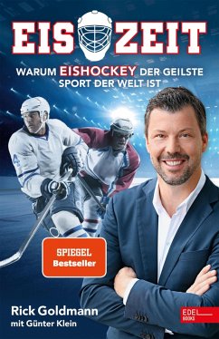 Eiszeit! Warum Eishockey der geilste Sport der Welt ist (eBook, ePUB) - Goldmann, Erich; Klein, Günther