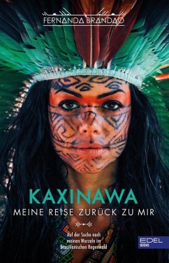 Kaxinawa - Meine Reise zurück zu mir (eBook, ePUB) - Brandao, Fernanda