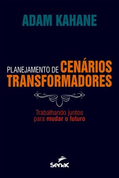 Planejamento de cenários transformadores (eBook, ePUB) - Kahane, Adam