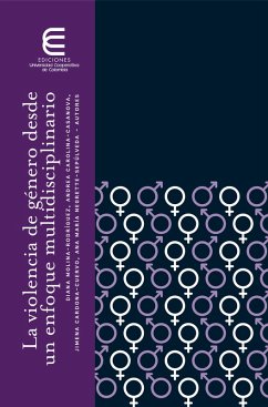 La violencia de género desde un enfoque multidisciplinario (eBook, ePUB) - Molina, Diana; Casanova, Andrea; Cardona, Jimena; Negrete, Ana