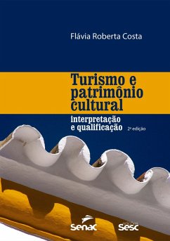 Turismo e patrimônio cultural (eBook, ePUB) - Costa, Flavia Roberta