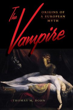 The Vampire (eBook, ePUB) - Bohn, Thomas M. The Vampire (eBook, ePUB) - Bohn, Thomas M.