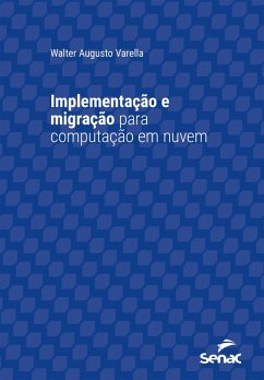 Implementação e migração para computação em nuvem (eBook, ePUB) - Varella, Walter Augusto