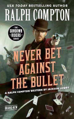 Ralph Compton Never Bet Against the Bullet (eBook, ePUB) - Lowry, Jackson; Compton, Ralph