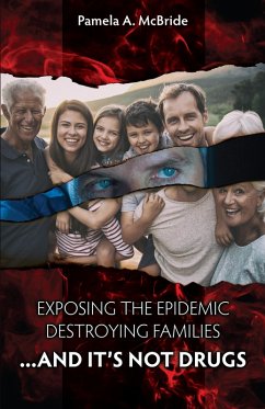 Exposing the Epidemic that Is Destroying Families... (eBook, ePUB) - McBride, Pamela A.