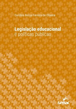 Legislação educacional e políticas públicas (eBook, ePUB) - Oliveira, Carolina Bessa Ferreira de