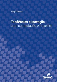 Tendências e inovação com computação em nuvem (eBook, ePUB) - Santos, Tiago