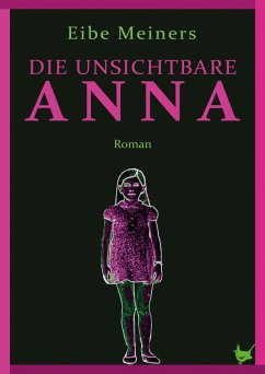 Die unsichtbare Anna (eBook, ePUB) - Meiners, Eibe