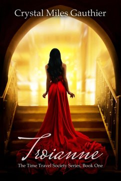 Troianne (The Time Travel Society Series, #1) (eBook, ePUB) - Gauthier, Crystal Miles