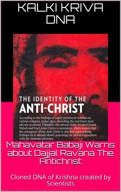 Mahavatar Babaji Warns About Dajjal Ravana The Antichrist : Cloned Dna Of Krishna Created By Scientists (eBook, ePUB) - Dna, Kalki Kriva