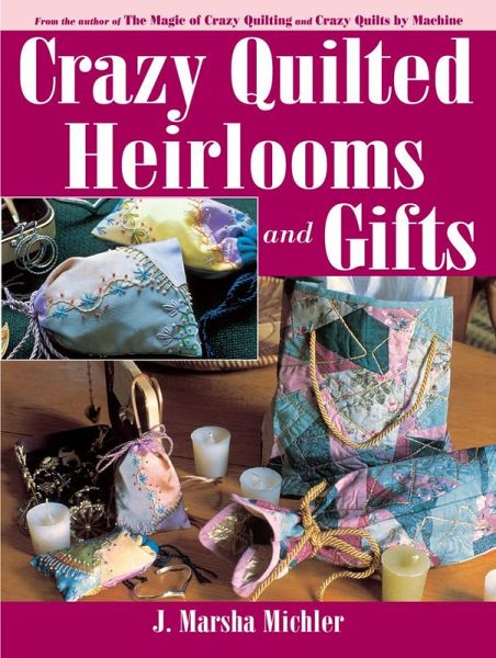 Crazy Quilted Heirlooms & Gifts (eBook, ePUB) Crazy Quilted Heirlooms & Gifts (eBook, ePUB)