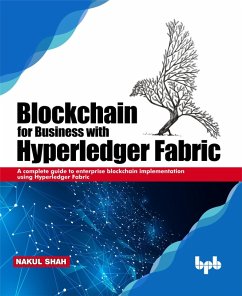 Blockchain for Business with Hyperledger Fabric (eBook, ePUB) - Shah, Nakul