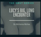 Lucy's Big, Long Encounter (The Smut Series, #1) (eBook, ePUB) Lucy's Big, Long Encounter (The Smut Series, #1) (eBook, ePUB)