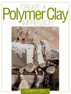 Create a Polymer Clay Impression (eBook, ePUB) - Helm, Sarajane; Helm, Sarajane