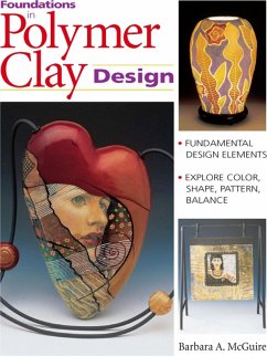 Foundations in Polymer Clay Design (eBook, ePUB) - McGuire, Barbara; Mcguire, Barbara A.