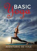Basic Yoga for Increasing Energy (eBook, ePUB)