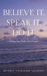 Believe It. Speak It. Do It. (eBook,... - Bild 1