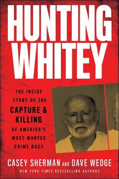 Hunting Whitey (eBook, ePUB) - Sherman, Casey; Wedge, Dave