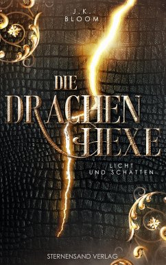 Die Drachenhexe (Band 1): Licht und Schatten - Bloom, J. K.