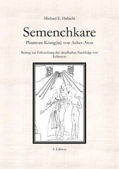 Semenchkare. Phantom-König(in) von Achet-Aton [4. Ed.] - Habicht, Michael E.
