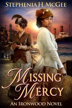 Missing Mercy: An Ironwood Novel (Ironwood Plantation Family Saga, #3) (eBook, ePUB) - Mcgee, Stephenia H.