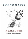 A Rose So White - A Medieval Melodrama Novella (The Red And The Gold, #6) (eBook, ePUB)