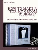 How to Make a For My Groom Journal & Other Gift Journals for Your Entire Wedding Party (eBook, ePUB)
