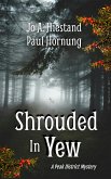 Shrouded In Yew (The Peak District Mysteries, #9) (eBook, ePUB) Shrouded In Yew (The Peak District Mysteries, #9) (eBook, ePUB)