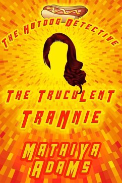 Cover The Truculent Trannie (The Hot Dog Detective - A Denver Detective Cozy Mystery, #20) (eBook, ePUB)