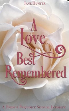 Cover A Love Best Remembered: A Pride and Prejudice Sensual Intimate Novella (eBook, ePUB)