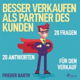 Besser verkaufen als Partner des Kunden - 20 Fragen 20 Antworten für den Verkauf (Ungekürzt) (MP3-Download)