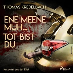Ene meene muh... tot bist du - Kurzkrimi aus der Eifel (Ungekürzt) (MP3-Download) - Kredelbach, Thomas