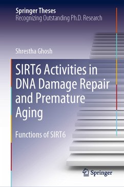 SIRT6 Activities in DNA Damage Repair and Premature Aging (eBook, PDF) - Ghosh, Shrestha