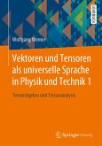 Vektoren und Tensoren als universelle Sprache in Physik und Technik 1 (eBook, PDF)
