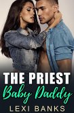 Priest Baby Daddy (Baby Daddy Romance Series, #9) (eBook, ePUB) Priest Baby Daddy (Baby Daddy Romance Series, #9) (eBook, ePUB)