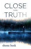 Close to the Truth (eBook, ePUB) Close to the Truth (eBook, ePUB)