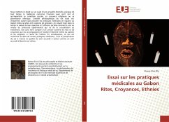 Essai sur les pratiques médicales au Gabon Rites, Croyances, Ethnies - Ella, Steeve Elvis