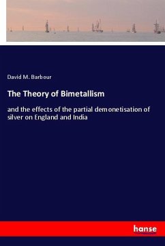 The Theory of Bimetallism - Barbour, David M.