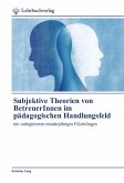 Subjektive Theorien von BetreuerInnen im pädagogischen Handlungsfeld