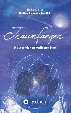 Traumfänger - Die Legende vom verliebten Stern - Radermacher-Ilski, Nadine
