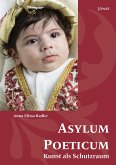 Asylum Poeticum - Kunst als Schutzraum Asylum Poeticum - Kunst als Schutzraum