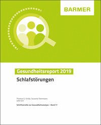 BARMER Gesundheitsreport 2019 - Grobe, Thomas G.; Steinmann, Susanne; Gerr, Julia
