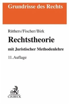 Rechtstheorie - Rüthers, Bernd;Birk, Axel;Fischer, Christian