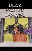 Dear Past...I'm Evolving