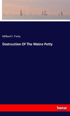 Destruction Of The Maine Petty - Petty, Millard F.