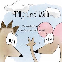 Tilly und Willi - Die Geschichte einer ungewöhnlichen Freundschaft Tilly und Willi - Die Geschichte einer ungewöhnlichen Freundschaft