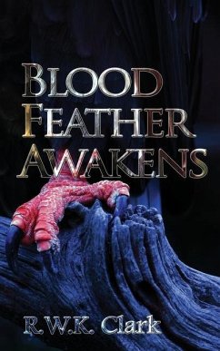 Blood Feather Awakens: The Timebound Rebirth - Clark, R. W. K.